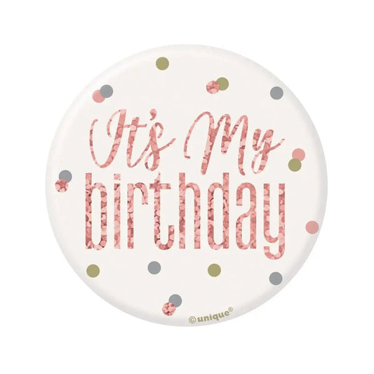 Glitz Rose Gold Birthday Badge 7.6cm (3") - It's My Birthday - NextParty